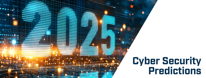 Cyber Security Predictions for 2025 - Huntsman