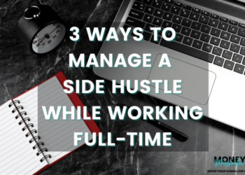 3 Ways to Manage a Side Hustle While Working Full-Time